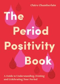Book Cover for The Period Positivity Book by Claire Chamberlain