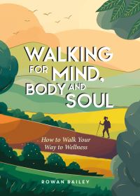 Book Cover for Walking for Mind, Body and Soul by Rowan Bailey