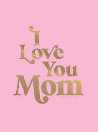 Book Cover for I Love You Mom by Summersdale Publishers