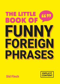 Book Cover for The Little Book of Funny Foreign Phrases by 
