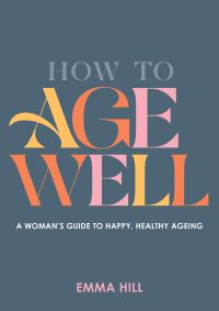 Book Cover for How to Age Well by Emma Hill