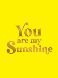 Book Cover for You Are My Sunshine by Summersdale Publishers