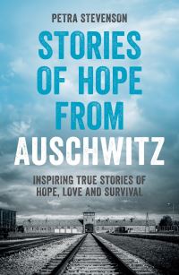 Book Cover for Stories of Hope from Auschwitz by Petra Stevenson