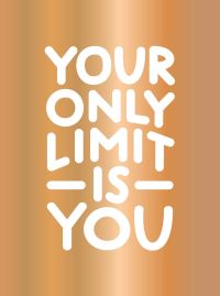 Book Cover for Your Only Limit Is You by Summersdale Publishers