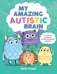 Book Cover for My Amazing Autistic Brain by Emily Snape