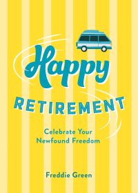 Book Cover for Happy Retirement by Freddie Green