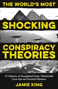 Book Cover for The World's Most Shocking Conspiracy Theories by Jamie King