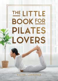 Book Cover for The Little Book for Pilates Lovers by Rachel Lawrence