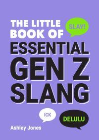 Book Cover for The Little Book of Essential Gen Z Slang by Ashley Jones