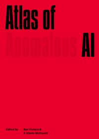 Book Cover for Atlas of Anomalous AI by Ben Vickers, Kenric McDowell
