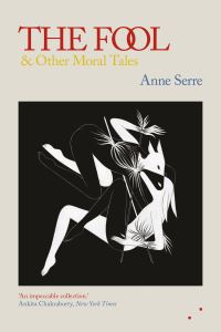 Book Cover for The Fool and Other Moral Tales by Anne Serre