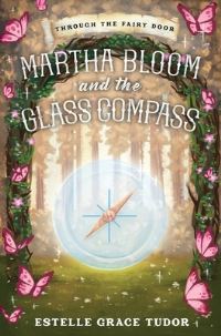 Book Cover for Martha Bloom and the Glass Compass by Estelle Grace Tudor
