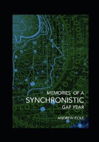 Book Cover for Memories of a Synchronistic Gap Year by Andrew Cole