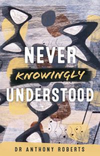 Book Cover for Never Knowingly Understood by Anthony Roberts