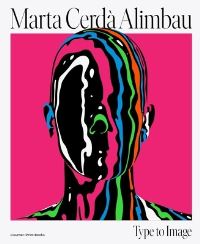 Book Cover for Marta Cerdà Alimbau - Type to Image by Marta Cerdà Alimbau