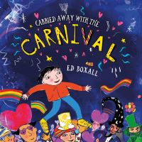 Book Cover for Carried Away With the Carnival by Ed Boxall
