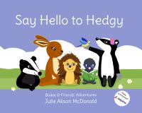Book Cover for Say Hello to Hedgy by Julie Alison McDonald