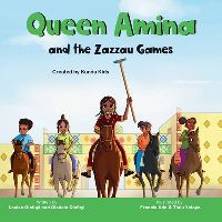 Book Cover for Queen Amina and the Zazzau Games by Louisa Olafuyi, Oladele Olafuyi