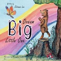 Book Cover for Dream Big Little One by Johanne Lee