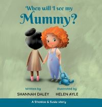 Book Cover for When Will I See My Mummy? by Shannah Daley