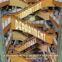Book Cover for London's Lost Department Stores by Tessa Boase