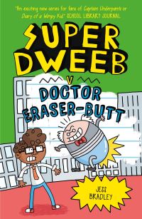 Book Cover for Super Dweeb V Doctor Eraser-Butt by Jess Bradley