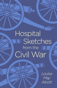 Book Cover for Hospital Sketches from the Civil War by Louisa May Alcott