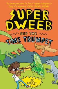 Book Cover for Super Dweeb and the Time Trumpet! by Jess Bradley