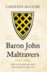 Book Cover for Baron John Maltravers, 1290-1364, and His Forebears and Descendants 1066-1435 by Caroleen McClure