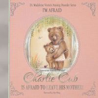 Book Cover for Charlie Cub Is Afraid to Leave His Mother! by Madeleine Vieira