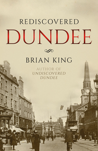 Book Cover for Rediscovered Dundee by Brian King