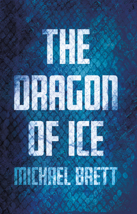Book Cover for The Dragon of Ice by Michael Brett