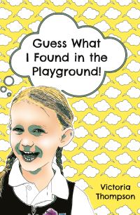 Book Cover for Guess What I Found in the Playground! by Victoria Thompson