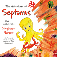 Book Cover for The Adventures of Septamus. Book 1 Seaside Tales by Stephanie A Harper