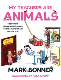 Book Cover for My Teachers Are Animals by Mark Bonner