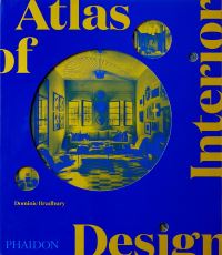 Book Cover for Atlas of Interior Design by Dominic Bradbury