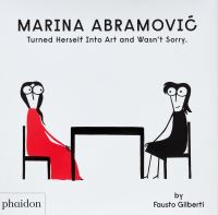 Book Cover for Marina Abramovic Turned Herself Into Art and Wasn't Sorry by Fausto Gilberti