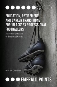 Book Cover for Education, Retirement and Career Transitions for 'Black' Ex-Professional Footballers by Paul Ian Campbell