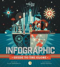 Book Cover for Lonely Planet Kids Infographic Guide to the Globe by Eliza Berkowitz