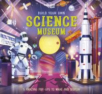 Book Cover for Lonely Planet Kids Build Your Own Science Museum by Kris Hirschmann