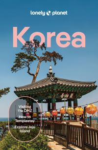 Book Cover for Lonely Planet Korea by Ann Babe, Esther Carlstone, Jennifer Chang, Marco Ferrarese, Simon Richmond, Phillip Tang, Charles Usher