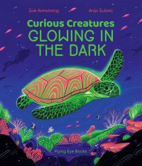 Book Cover for Curious Creatures Glowing In The Dark by Zoë Armstrong