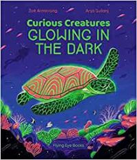 Book Cover for Curious Creatures Glowing in the Dark by Zoë Armstrong