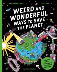 Book Cover for Weird and Wonderful Ways to Save the Planet by Madeleine Finlay