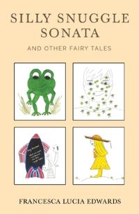 Book Cover for Silly Snuggle Sonata and Other Fairy Tales by Francesca Lucia Edwards