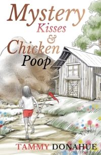 Book Cover for Mystery Kisses & Chicken Poop by Tammy Donahue