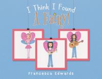 Book Cover for I Think I Found a Fairy! by Francesca Edwards