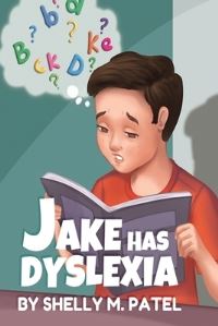 Book Cover for Jake Has Dyslexia by Shelly M Patel