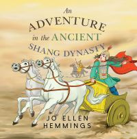 Book Cover for An Adventure in the Ancient Shang Dynasty by Jo Ellen Hemmings