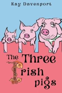 Book Cover for The Three Irish Pigs by Kay Davenport
